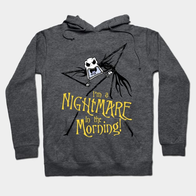 I'm A Nightmare In The Morning! Hoodie by VirGigiBurns